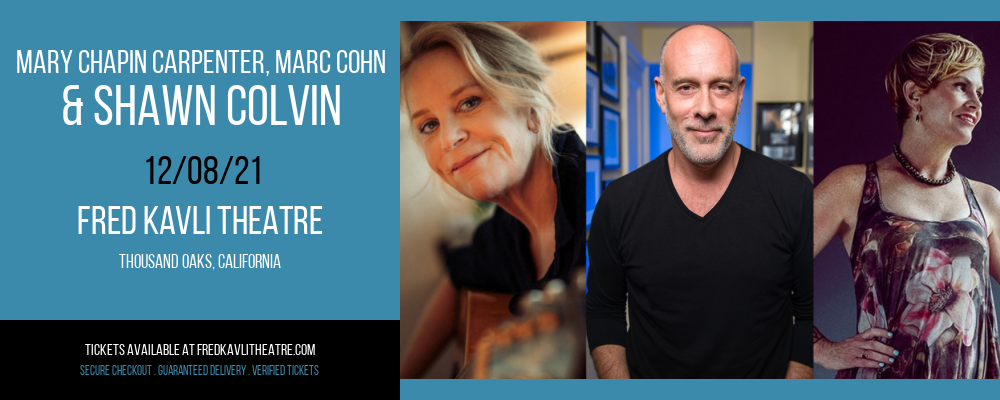 Mary Chapin Carpenter, Marc Cohn & Shawn Colvin [CANCELLED] at Fred Kavli Theatre