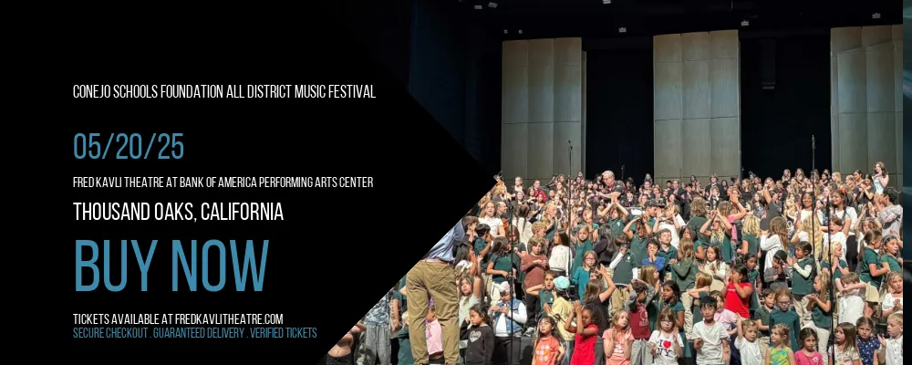 Conejo Schools Foundation All District Music Festival at Fred Kavli Theatre At Bank Of America Performing Arts Center