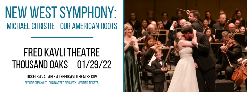 New West Symphony: Michael Christie - Our American Roots at Fred Kavli Theatre