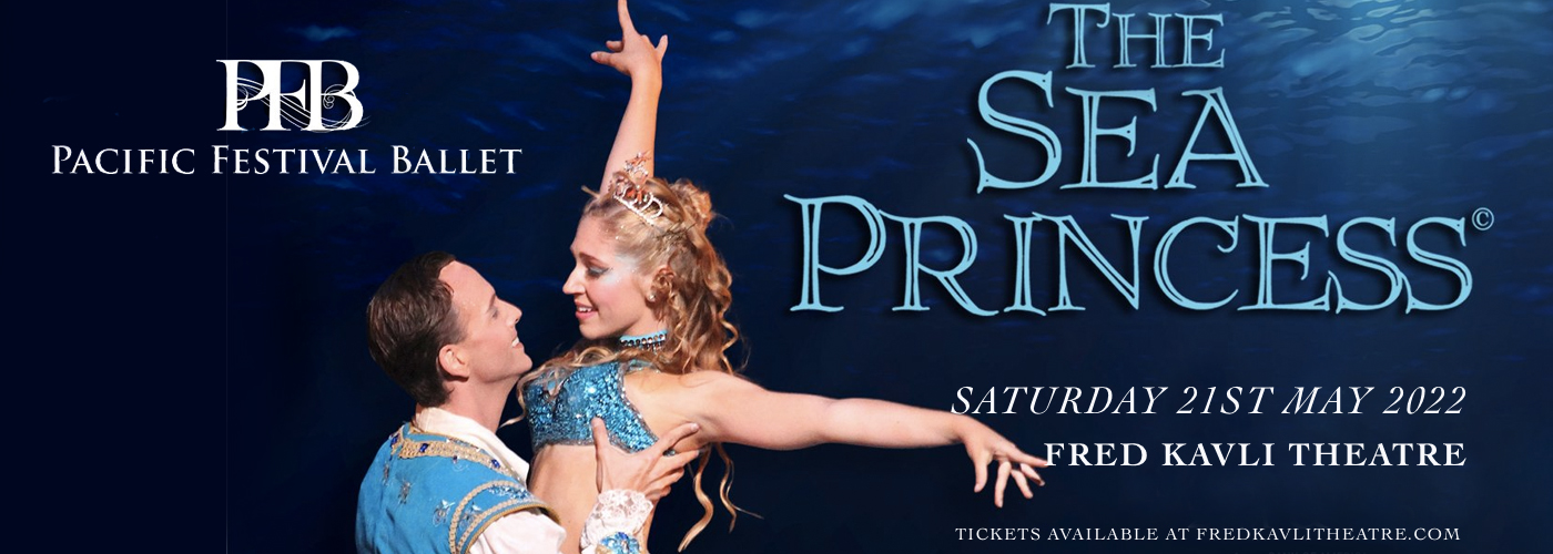 Pacific Festival Ballet Company: The Sea Princess at Fred Kavli Theatre tickets Pacific Festival Ballet Company: The Sea Princess at Fred Kavli Theatre