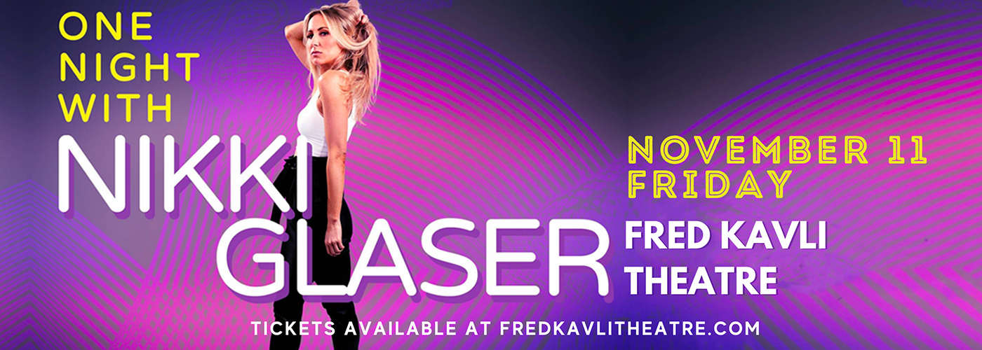 Nikki Glaser at Fred Kavli Theatre