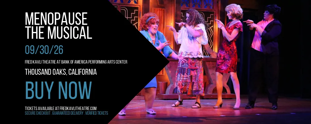 Menopause at Fred Kavli Theatre At Bank Of America Performing Arts Center